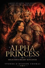 The Alpha Princess of Milicious Heart Kingdom - Yvonne D Hudson Thomas - 9798295504556