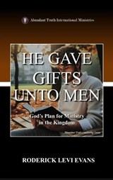 He Gave Gifts Unto Men - Roderick Levi Evans - 9798295510243