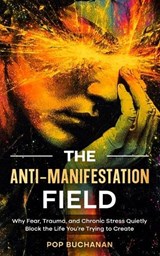 The Anti-Manifestation Field - Pop Buchanan - 9798295514579