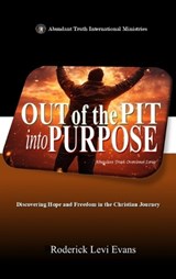 Out of the Pit into Purpose - Roderick Levi Evans - 9798295516870