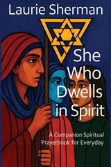 She Who Dwells in Spirit - Laurie S. Sherman - 9798295522475