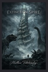 The Extinction Spire - Matthew Petchinsky - 9798295522635