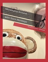 Monkeying Around with Sock Monkeys - Janet Herbert-Verhaar ; Kerry Knodle - 9798295530043