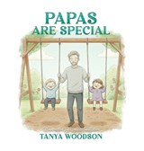 Papas Are Special - Tanya Woodson - 9798295530814
