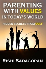 Parenting with Values in Today's World - Rishi Sadagopan - 9798295546914