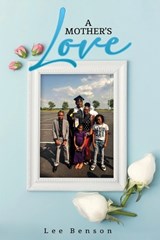 A Mother's Love - Lee Benson - 9798295547096