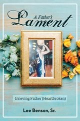 A Father's Lament - Lee Benson - 9798295547164