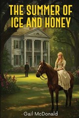 The Summer of Ice and Honey - Gail McDonald - 9798295548772