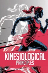KINESIOLOGICAL PRINCIPLES - David N. Camaione - 9798295549816