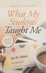 What My Students Taught Me - David J Fishkind - 9798295553462