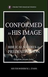 Conformed to His Image - Mister Roderick L Evans - 9798295553721