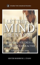 Let This Mind Be In You - Mister Roderick L Evans - 9798295553905