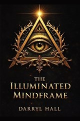 The Illuminated Mindframe - Darryl Hall - 9798295554940