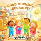Good Morning, Sunshine - Joann Grace - 9798295557064