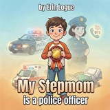 My Stepmom is a police officer - Erin Logue - 9798295557644