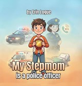 My Stepmom is a police officer - Erin Logue - 9798295557675