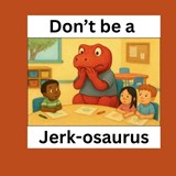 Don't be a Jerk-osaurus - Mikayla Grace Williams - 9798295561429