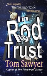 In Rod We Trust - Tom Sawyer - 9798295562112