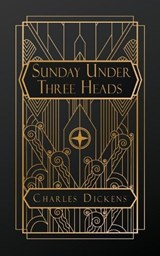 Sunday Under Three Heads - Charles Dickens - 9798295567155