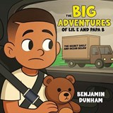 The Big Adventures of LIL E & PAPA B - Benjamin Dunham - 9798295568343