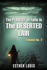 The Pursuit Of Faith In The Deserted Lair Volume No.2 - Esther Louis - 9798295568435