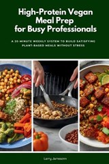 High-Protein Vegan Meal Prep for Busy Professionals - Larry Jamesonn - 9798295577574