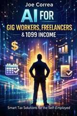 AI for Gig Workers, Freelancers & 1099 Income - Joe Correa - 9798295586040