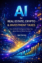 AI for Real Estate, Crypto & Investment Taxes - Joe Correa - 9798295586057