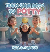 Train your Body to Potty - Will B. Famous - 9798295588037