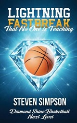 Lightning Fastbreak That No One Is Teaching - Steven Simpson - 9798295588143