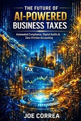 The Future of AI-Powered Business Taxes - Joe Correa - 9798295593444