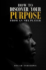 HOW TO DISCOVER YOUR PURPOSE - Oscar Tshiebwe - 9798295595110