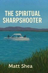 The Spiritual Sharpshooter - Matt Shea - 9798295600883