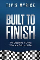 Built to Finish - Tavis Myrick - 9798295602221