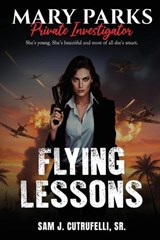 Mary Parks, Private Investigator - FLYING LESSONS - Sam J Cutrufelli - 9798295602481