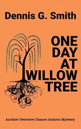 One Day at Willow Tree - Dennis G Smith - 9798295604560