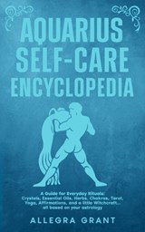 Aquarius Self-care Encyclopedia - Allegra Grant - 9798295608100