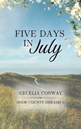 Five Days in July - Cecelia Conway - 9798295608414
