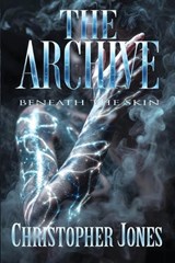 The Archive Beneath the Skin - Christopher M Jones - 9798295613036