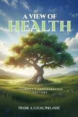 A View of Health - Frank A Lucas Cnhc - 9798295613128
