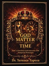 God, Matter and Time - Terence Tapera - 9798295618581