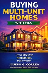 Buying Multi-Unit Homes with FHA - Joseph G Correa - 9798295619465