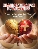 Healing Through Forgiveness - Tracy McNeil - 9798295619625