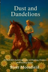 Dust and Dandelions - River Moonfield - 9798295622311