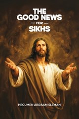 The Good News for Sikhs - Hegumen Abraam Sleman - 9798295624308