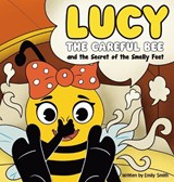 Lucy the Careful Bee and the Secret of the Smelly Feet - Emily W Smith - 9798295628108