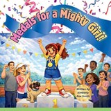 Medals for a Mighty Girl! - Kimberly Rae Smith - 9798295632679