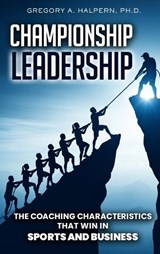 Championship Leadership - Gregory A Halpern - 9798295634611