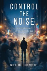 Control the Noise - William B Seymour - 9798295635991