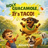 Holy guacamole... it's TACO! - Brittany A Sadel - 9798295639807